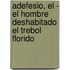 Adefesio, El - El Hombre Deshabitado El Trebol Florido