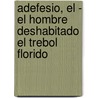 Adefesio, El - El Hombre Deshabitado El Trebol Florido by Rafael Alberti