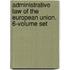 Administrative Law of the European Union, 6-Volume Set