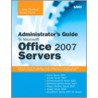 Administrator's Guide to Microsoft Office 2007 Servers door Ronald Barrett