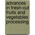 Advances In Fresh-Cut Fruits And Vegetables Processing