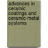 Advances in Ceramic Coatings and Ceramic-Metal Systems
