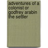Adventures Of A Colonist Or Godfrey Arabin The Settler door Thomas Mccombie