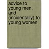 Advice to Young Men, and (Incidentally) to Young Women door William Cobbett