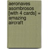Aeronaves Asombrosos [With 4 Cards] = Amazing Aircraft door Seymour Simon