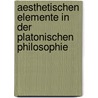 Aesthetischen Elemente in Der Platonischen Philosophie door Karl Justi