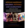 African-American Holidays, Festivals, and Celebrations by Kathlyn Gay