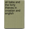 Ali Baba And The Forty Thieves In Croatian And English door Kate Clynes