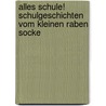 Alles Schule! Schulgeschichten vom kleinen Raben Socke by Nele Moost