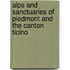 Alps And Sanctuaries Of Piedmont And The Canton Ticino