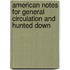 American Notes for General Circulation and Hunted Down