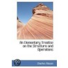 An Elementary Treatise On The Structure And Operations door Charles Masson
