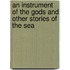 An Instrument of the Gods and Other Stories of the Sea