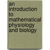 An Introduction To Mathematical Physiology And Biology door Mazumdar J.