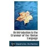 An Introduction To The Grammar Of The Tibetan Language by Sri Sarat Chandra Das