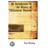 An Introduction To The History Of Educational Theories door Oscar Browning