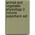 Animal And Vegetable Physiology 2 Volume Paperback Set