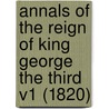 Annals of the Reign of King George the Third V1 (1820) by John Aikin