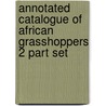 Annotated Catalogue Of African Grasshoppers 2 Part Set door H.B. Johnston