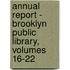 Annual Report - Brooklyn Public Library, Volumes 16-22