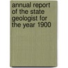 Annual Report Of The State Geologist For The Year 1900 door New Jersey Geological Survey