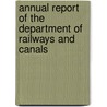 Annual Report of the Department of Railways and Canals door Canals Canada. Dept. O