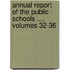 Annual Report of the Public Schools ..., Volumes 32-36