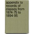 Appendix To Records Of Classes From 1874-75 To 1894-95