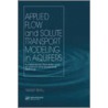 Applied Flow and Solute Transport Modeling in Aquifers door Vedat Batu