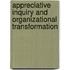 Appreciative Inquiry and Organizational Transformation