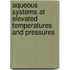 Aqueous Systems at Elevated Temperatures and Pressures