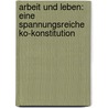 Arbeit und Leben: Eine spannungsreiche Ko-Konstitution door Stefanie Janczyk