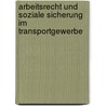 Arbeitsrecht und soziale Sicherung im Transportgewerbe door Dieter Janssen