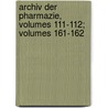 Archiv Der Pharmazie, Volumes 111-112; Volumes 161-162 door Wiley Interscience
