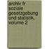 Archiv Fr Soziale Gesetzgebung Und Statistik, Volume 2