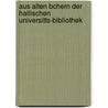 Aus Alten Bchern Der Hallischen Universitts-Bibliothek by Oskar Grulich