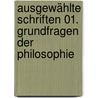 Ausgewählte Schriften 01. Grundfragen der Philosophie by Ernst Bloch