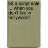 B$ a Script Sale ... When You Don't Live in Hollywood! by Paul Sinor