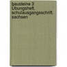 Bausteine 3 Übungsheft. Schulausgangsschrift. Sachsen by Unknown