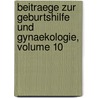 Beitraege Zur Geburtshilfe Und Gynaekologie, Volume 10 by Unknown