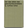 Ber Das Leben Des Geschichtschreibers Q. Curtius Rufus by Philipp Buttmann