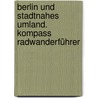 Berlin und stadtnahes Umland. Kompass Radwanderführer by Unknown