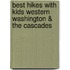 Best Hikes with Kids Western Washington & the Cascades