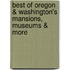 Best of Oregon & Washington's Mansions, Museums & More