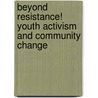 Beyond Resistance! Youth Activism and Community Change door Shawn Ginwright