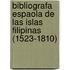 Bibliografa Espaola de Las Islas Filipinas (1523-1810)