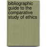 Bibliographic Guide To The Comparative Study Of Ethics door Mark Jurgensmeyer