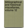 Bibliographical and Historical Miscellanies, Volume 12 door Philobiblon Soc
