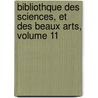 Bibliothque Des Sciences, Et Des Beaux Arts, Volume 11 by Anonymous Anonymous