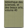 Bibliothque Des Sciences, Et Des Beaux Arts, Volume 40 door Anonymous Anonymous